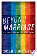 Beyond marriage : continuing battles for LGBT rights /