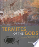 Termites of the gods : San cosmology in Southern African rock art /