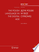 The Polish language in the digital age = Je̜zyk Polski w erze cyfrowej /