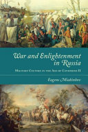 War and enlightenment in Russia : military culture in the age of Catherine II /