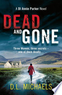 Dead and gone : a gripping thriller with a shocking twist /