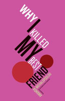 Why I killed my best friend /