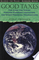 Good taxes : the case for taxing foreign currency exchange and other financial transactions /