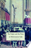 The pulpit and the press in Reformation Italy /