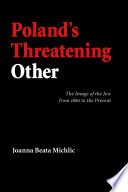 Poland's threatening other : the image of the Jew from 1880 to the present / Joanna Beata Michlic.