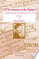 Of no interest to the nation : a Jewish family in France, 1925-1945 : a memoir /