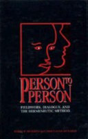 Person to person : fieldwork, dialogue, and the hermeneutic method / Barry P. Michrina and CherylAnne Richards.