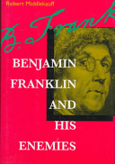 Benjamin Franklin and his enemies /