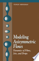 Modeling axisymmetric flows : dynamics of films, jets, and drops /