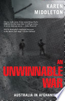 An unwinnable war : Australia in Afghanistan /