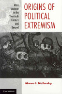 Origins of political extremism : mass violence in the twentieth century and beyond / Manus I. Midlarsky.