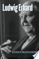 Ludwig Erhard : a biography / by Alfred C. Mierzejewski.