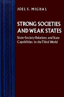 Strong societies and weak states : state-society relations and state capabilities in the Third World /