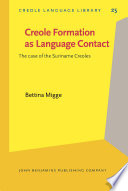 Creole formation as language contact : the case of the Suriname creoles /