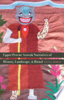 Upper Perene Arawak narratives of history, landscape, and ritual /