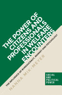 The power of citizens and professionals in welfare encounters : the influence of bureaucracy, market and psychology /