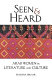 Seen and heard : a century of Arab women in literature and culture /
