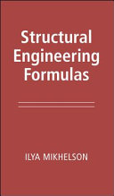 Structural engineering formulas : compression, tension, bending, torsion, impact, beams, frames, arches, trusses, plates, foundations, retaining walls, pipes and tunnels /