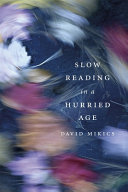 Slow reading in a hurried age /