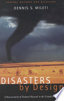 Disasters by design : a reassessment of natural hazards in the united states /