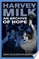 An archive of hope : Harvey Milk's speeches and writings /