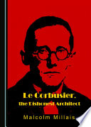 Le Corbusier : the dishonest architect /