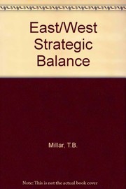 The East-West strategic balance / T.B. Millar.