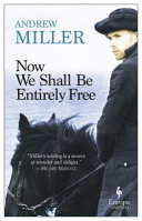 Now we shall be entirely free / Andrew Miller.