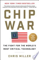 Chip war : the fight for the world's most critical technology / Chris Miller.