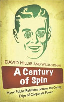 A Century of Spin : How Public Relations Became the Cutting Edge of Corporate Power /