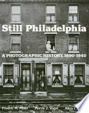 Still Philadelphia : a photographic history, 1890-1940 /