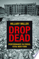 Drop dead : performance in crisis, 1970s New York /