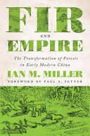 Fir and empire : the transformation of forests in early modern China /