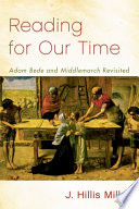 Reading for our time : 'Adam Bede' and 'Middlemarch' revisited / J. Hillis Miller.