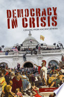 Democracy in crisis : lessons from ancient Athens /