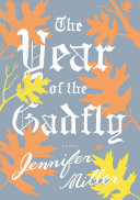 The year of the gadfly : a novel / Jennifer Miller.