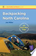 Backpacking North Carolina : the definitive guide to 43 can't-miss trips from mountains to sea /
