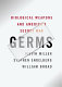 Germs : biological weapons and America's secret war / Judith Miller, Stephen Engelberg, William Broad.