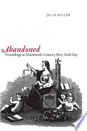 Abandoned : foundlings in nineteenth-century New York City /