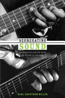 Segregating sound : inventing folk and pop music in the age of Jim Crow / Karl Hagstrom Miller.