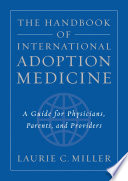 The handbook of international adoption medicine : a guide for physicians, parents, and providers /