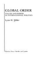 Global order : values and power in international politics / Lynn H. Miller.