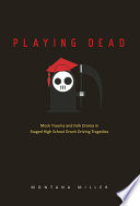 Playing dead mock trauma and folk drama in staged high school drunk-driving tragedies /