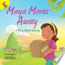 Maya moves away : a story about moving /