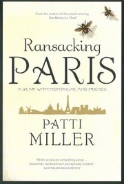 Ransacking Paris : a year with Montaigne and friends / Patti Miller.