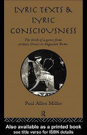 Lyric texts and lyric consciousness : the birth of a genre from archaic Greece to Augustan Rome /