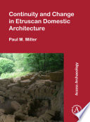 Continuity and change in Etruscan domestic architecture / Paul M. Miller.