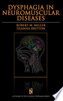 Dysphagia in neuromuscular diseases / Robert M. Miller and Deanna Britton.