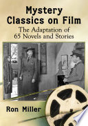 Mystery classics on film : the adaptation of 65 novels and stories /