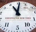 Unexpected New York / by Sandy Miller ; photographs by Juliana Spear.